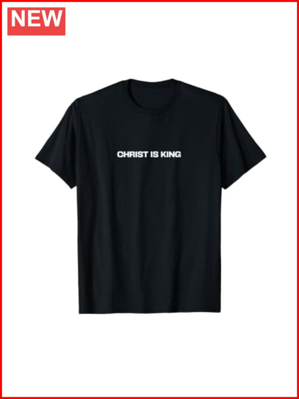 Christian Faith Christ is King Graphic T-Shirt Classic Fit Round Neck